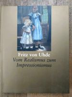 Fritz von Uhde. Vom Realismus zum Impressionismus Kreis Pinneberg - Prisdorf Vorschau