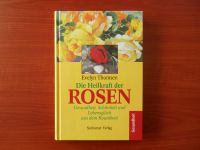 NEU Buch Die Heilkraft der Rosen Thomsen Rezepte 3-934058-21-3 Schleswig-Holstein - Groß Vollstedt Vorschau