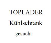 suche Kühlschrank aber als TOPLADER, Tür von oben Baden-Württemberg - Angelbachtal Vorschau