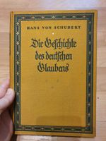 Buch Hans von Schubert Die Geschichte des deutschen Glaubens 1925 Sachsen-Anhalt - Halle Vorschau