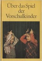 Über das Spiel der Vorschulkinder - Ein Beitrag zur Führung .(DDR Thüringen - Weimar Vorschau