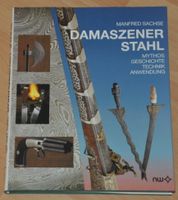 Damaszener Stahl Mythos,Geschichte,Technik,Anwedung Niedersachsen - Wolfsburg Vorschau