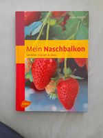 Buch: Mein Naschbalkon Gemüse, Kräuter & Obst Ulmer Verlag Baden-Württemberg - Freiburg im Breisgau Vorschau