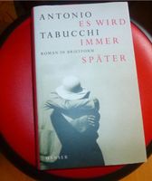 Es wird immer später,  Antonio Tabucchi  über Liebe, Leidenschaft Leipzig - Leipzig, Südvorstadt Vorschau