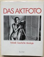 Das Aktfoto - Geschichte Ästhetik Ideologie Bielefeld - Gadderbaum Vorschau