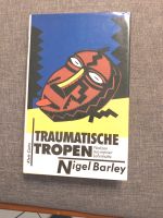 Traumatische Tropen Nigel Barley Nordrhein-Westfalen - Oberhausen Vorschau