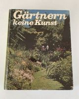 Gartenbuch Gärtnern keine Kunst / Pflanzenbuch Hessen - Hanau Vorschau