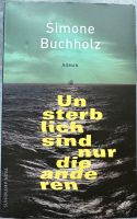 Simone Buchholz Unsterblich sind nur die anderen Taschenbuch Rheinland-Pfalz - Dierdorf Vorschau