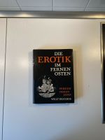 Kunstbuch, Die Erotik im fernen Osten, Welt des Eros, Top Zustand Nordrhein-Westfalen - Schwerte Vorschau