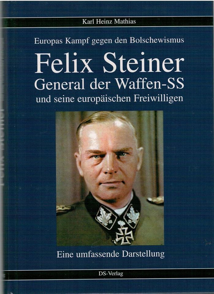 Felix Steiner. General der Wassen-FF und seine europäischen Fre in Unna