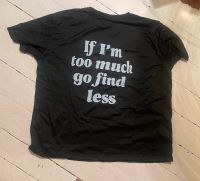 If I’m too much go find less - T-Shirt gross Neu schwarz Pankow - Prenzlauer Berg Vorschau