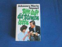 Bitte laßt die Blumen leben, Johannes Mario Simmel Baden-Württemberg - Achern Vorschau