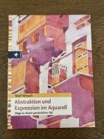 Abstraktion und Expression im Aquarell Wege zum persönlichen Stil Niedersachsen - Cuxhaven Vorschau