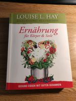 Ernährung für Körper und Seele von Louise L. Hay Rheinland-Pfalz - Bad Dürkheim Vorschau