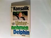 Konsalik - Unternehmen Delphin (Preis: 0,50 Euro) Nordrhein-Westfalen - Werl Vorschau