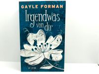 Gayle Forman Irgendwas von Dir Taschenbuch Fischer Verlag Brandenburg - Werneuchen Vorschau