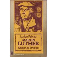 Lucien Febvre MARTIN LUTHER RELIGION ALS SCHICKSAL (Reformation) Baden-Württemberg - Heidelberg Vorschau