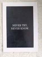 Poster Bild Wandbild Wanddeko A4 Never try, never know Mülheim - Köln Holweide Vorschau