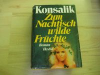 Zum Nachtisch wilde Früchte – Heinz G. Konsalik - 1980 Nordrhein-Westfalen - Wesel Vorschau
