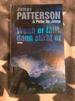 Wenn er fällt, dann stirbt er, James Patterson & Peter De Jonge Baden-Württemberg - Meckesheim Vorschau