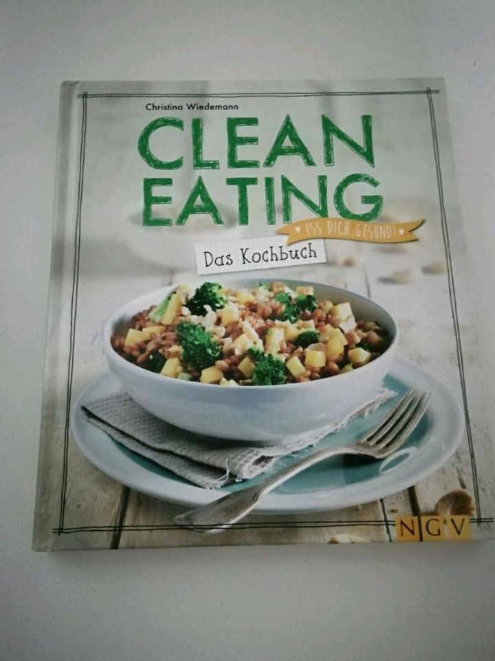 Clean Eating - Das Kochbuch / Iss dich gesund! in Essen