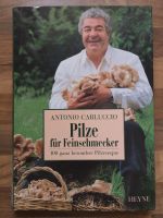Antonio Carluccio Pilze für Feinschmecker 100 Rezepte Bayern - Ebensfeld Vorschau