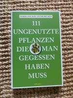 111 Pflanzen die man gegessen haben muss NEU Marisa Becker Rheinland-Pfalz - Sankt Thomas Vorschau