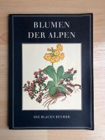 Blumen der Alpen * Die blauen Bücher * Buch von 1957 Kr. Altötting - Töging am Inn Vorschau