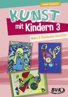 Kunst mit Kindern 3.  Malen & Plastisches Gestalten    BVK Baden-Württemberg - Horb am Neckar Vorschau