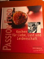 Kochbuch Passion Food Kochen für Liebe und Leidenschaft München - Allach-Untermenzing Vorschau