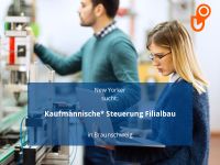 Kaufmännische* Steuerung Filialbau | Braunschweig Niedersachsen - Braunschweig Vorschau