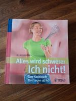 Alles wird schwerer- ich nicht! Das Kochbuch für Frauen ab 40 Niedersachsen - Marxen Vorschau