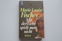 Mit der Liebe spielt man nicht. Marie Louise Fischer Bayern - Lenggries Vorschau