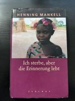 Ich sterbe, aber die Erinnerung lebt   Henning Mankell Feldmoching-Hasenbergl - Feldmoching Vorschau