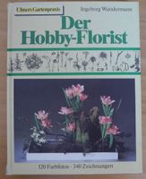 Der Hobby Florist, Ingeborg Wundermann, 120 Farbfotos, 340 Zeichn Rheinland-Pfalz - Neustadt an der Weinstraße Vorschau