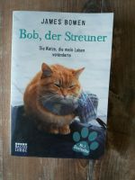 James Bowen Bob, der Streuner Die Katze die mein Leben veränderte Sachsen - Kohren-Sahlis Vorschau