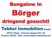 Bungalow - Walmdachbungalow in Börger gesucht! Niedersachsen - Sögel Vorschau