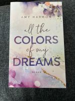 All the colors of my dreams/Amy Harmon/Roman Rheinland-Pfalz - Kaiserslautern Vorschau