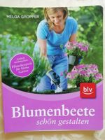 Helga Gropper "Blumenbeete schön gestalten" Baden-Württemberg - Freiburg im Breisgau Vorschau