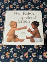 Wie Babys spielen lernen Buch Hessen - Mengerskirchen Vorschau