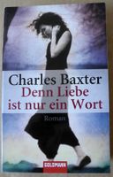 Denn Liebe ist nur ein Wort, Charles Baxter; Roman; Taschenbuch Rheinland-Pfalz - Neustadt an der Weinstraße Vorschau