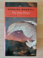 Henning Mankell, Vor dem Frost, Roman Hessen - Flörsbachtal Vorschau