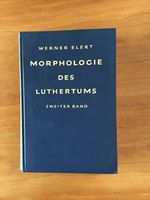 Werner Elert; Morphologie des Luthertums Zweiter Band Düsseldorf - Friedrichstadt Vorschau