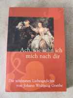 Liebesgedichte von Goethe "Ach wie sehen ich mich nach dir" Hessen - Riedstadt Vorschau