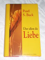Über allem die Liebe - Pearl S. Buck Nordrhein-Westfalen - Krefeld Vorschau