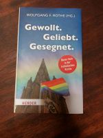 Gewollt, Geliebt, Gesegnet; Wolfgang F. Rothe, wie neu Saarland - Ottweiler Vorschau