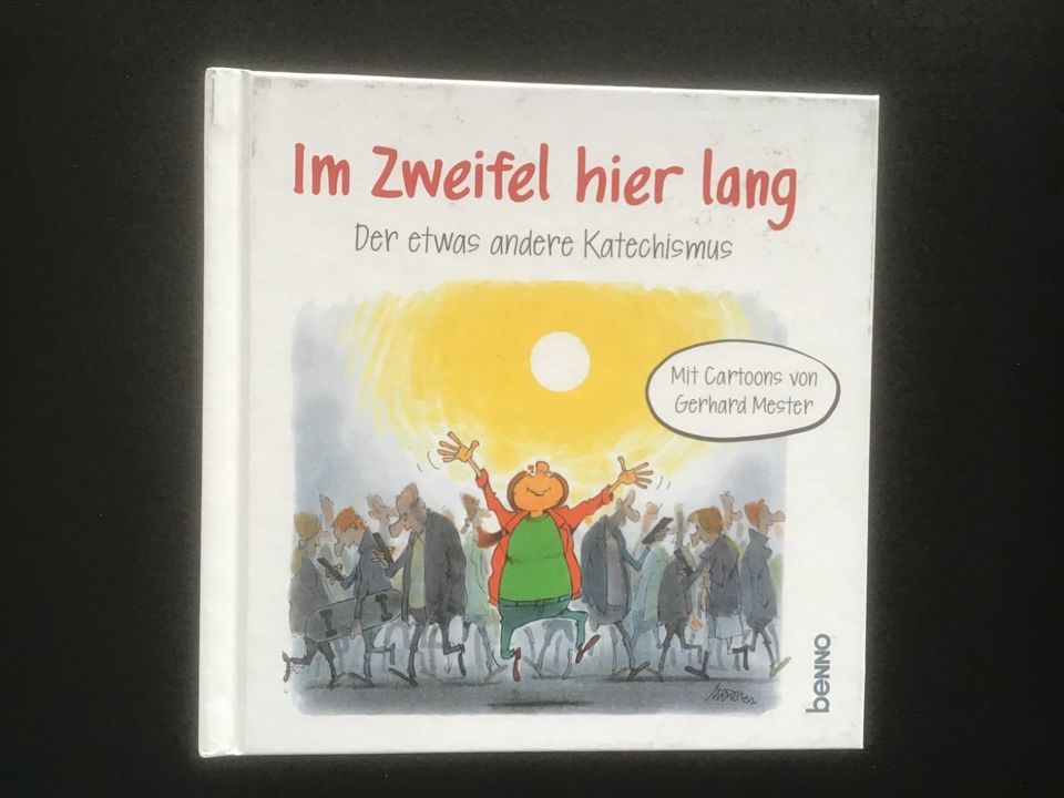 Im Zweifel hier lang: Der etwas andere Katechismus. Mit Cartoons in Neuhofen