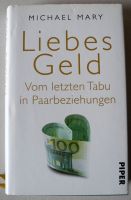 Liebes Geld Vom letzten Tabu in Paarbeziehungen, Michael Mary, Rheinland-Pfalz - Neustadt an der Weinstraße Vorschau