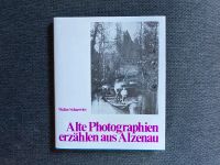 Alte Photographien erzählen von Alzenau - Walter Scharwies Hessen - Gelnhausen Vorschau