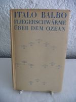 Italo BALBO, FLIEGERSCHWÄRME über dem OZEAN (1933) Baden-Württemberg - Sindelfingen Vorschau